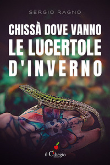 Chissà dove vanno le lucertole d'inverno - Sergio Ragno