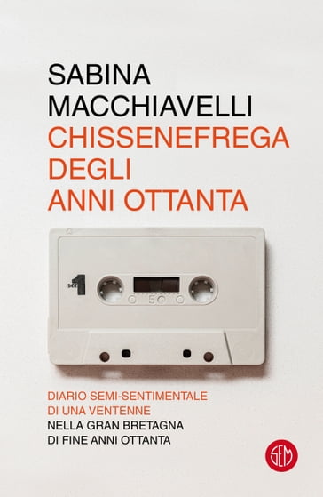 Chissenefrega degli anni Ottanta - Sabina Macchiavelli