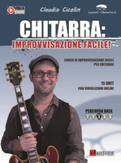 Chitarra. Improvvisazione facile. Corso di improvvisazione. Metodo. Con video online