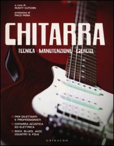 Chitarra. Tecnica, manutenzione, esercizi