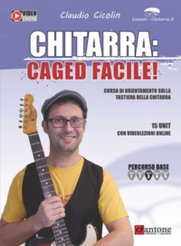Chitarra: caged facile. Metodo. Con video online - Claudio Cicolin