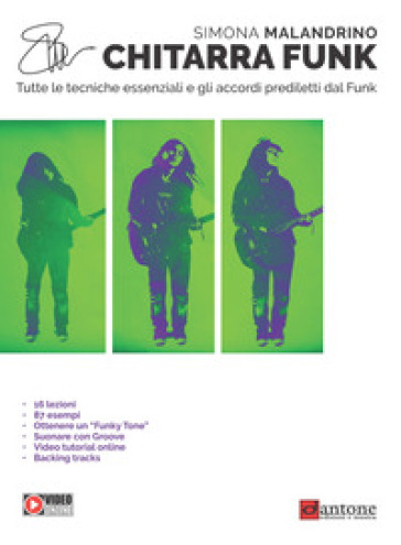 Chitarra funk. Tutte le tecniche essenziali e gli accordi prediletti dal funk - Simona Malandrino