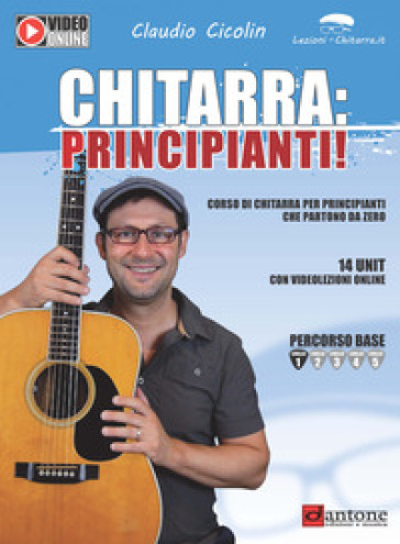 Chitarra: principianti! Corso di chitarra per principianti che partono da zero. Con Contenuto digitale per accesso on line - Claudio Cicolin