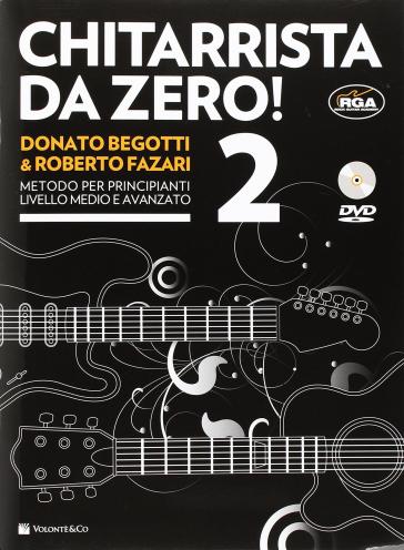 Chitarrista da zero! Metodo per principianti. Con DVD. Con File audio per il download. 2. - Donato Begotti - Roberto Fazari