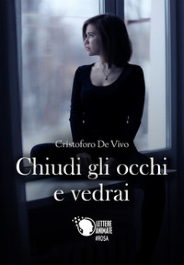 Chiudi gli occhi e vedrai - Cristoforo De Vivo