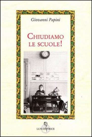 Chiudiamo le scuole - Giovanni Papini