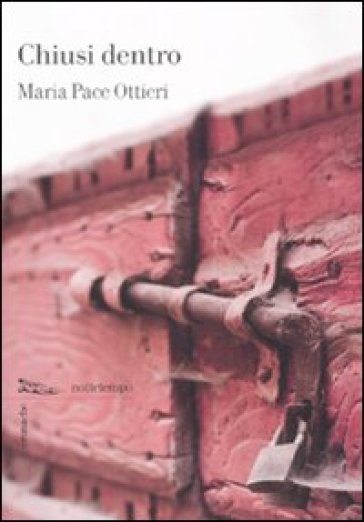 Chiusi dentro - Maria Pace Ottieri