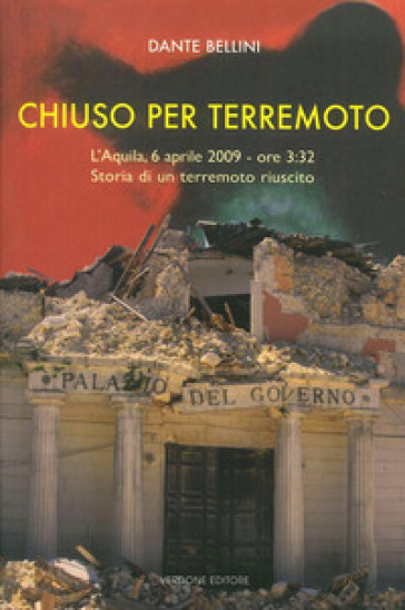 Chiuso per terremoto. Storia di un terremoto riuscito - Dante Bellini