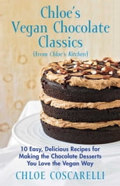 Chloe s Vegan Chocolate Classics (from Chloe s Kitchen)
