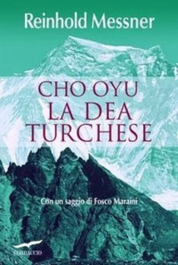 Cho Oyu. La dea turchese - Reinhold Messner