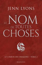 Le Choeur des dragons, T2 : Le Nom de toutes choses