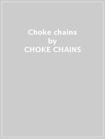 Choke chains - CHOKE CHAINS