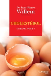 Cholestérol : Utile ou nocif ?