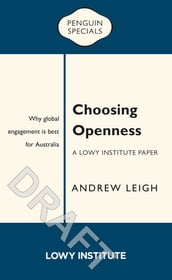 Choosing Openness: A Lowy Institute Paper: Penguin Special