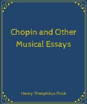 Chopin and Other Musical Essays