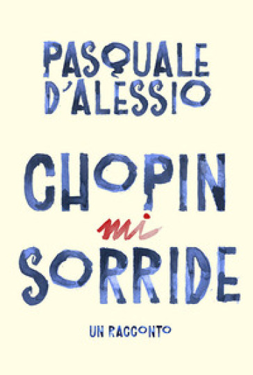 Chopin mi sorride - Pasquale D