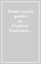 Chopin secret garden