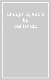 Choujin X, Vol. 5