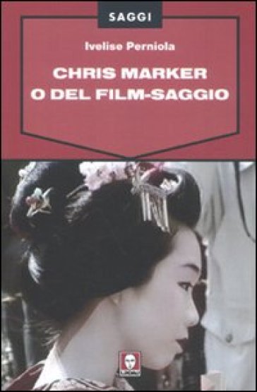 Chris Marker o Del film-saggio - Ivelise Perniola