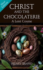 Christ and the Chocolaterie [NEW EDITION]: A Lent Course based on the film Chocolat