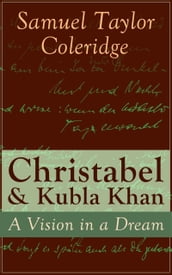 Christabel & Kubla Khan: A Vision in a Dream