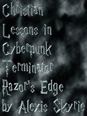 Christian Lessons in Cyberpunk Terminator Razor s Edge