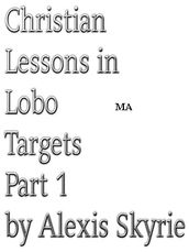 Christian Lessons in Lobo Targets Part 1
