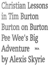 Christian Lessons in Tim Burton Burton on Burton Pee Wee s Big Adventure