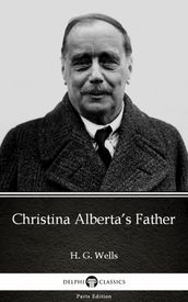 Christina Alberta s Father by H. G. Wells (Illustrated)