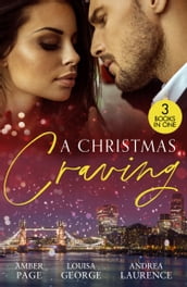 A Christmas Craving: All s Fair in Lust & War / Enemies with Benefits / A White Wedding Christmas