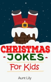 Christmas Jokes!: Funny & Hilarious Christmas Jokes for Kids (Christmas Books for Kids)