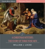 A Christmas Mystery: The Story of Three Wise Men (Illustrated Edition)