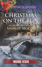 Christmas On The Run (Mills & Boon Love Inspired Suspense) (Mission: Rescue, Book 8)