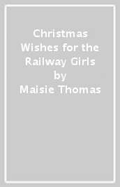 Christmas Wishes for the Railway Girls