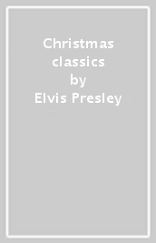 Christmas classics - Elvis Presley