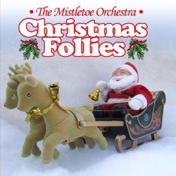 Christmas follies - MISTLETOE ORCHESTRA