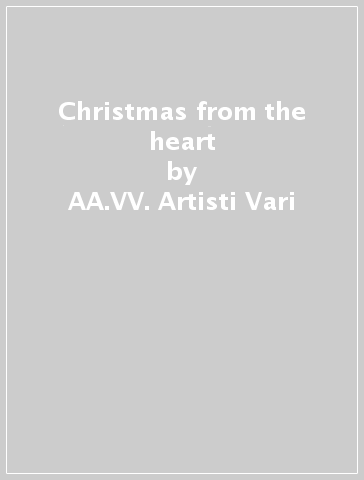 Christmas from the heart - AA.VV. Artisti Vari