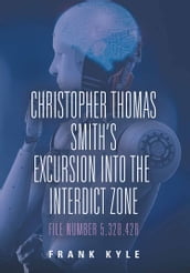 Christopher Thomas Smith s Excursion into the Interdict Zone: File Number 5.328.428
