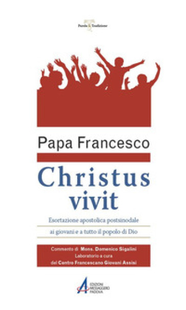 «Christus vivit». Esortazione apostolica postsinodale ai giovani e a tutto il popolo di Dio. Con Commento e Laboratorio - Papa Francesco (Jorge Mario Bergoglio)