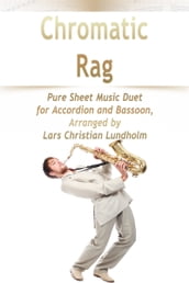 Chromatic Rag Pure Sheet Music Duet for Accordion and Bassoon, Arranged by Lars Christian Lundholm