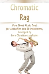 Chromatic Rag Pure Sheet Music Duet for Accordion and Eb Instrument, Arranged by Lars Christian Lundholm