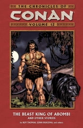 Chronicles of Conan Volume 12: The Beast King of Abombi and Other Stories