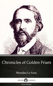 Chronicles of Golden Friars by Sheridan Le Fanu - Delphi Classics (Illustrated)