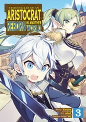 Chronicles of an Aristocrat Reborn in Another World (Manga) Vol. 3