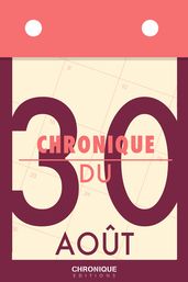 Chronique du 30 août