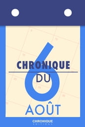 Chronique du 6 août