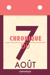 Chronique du 7 août