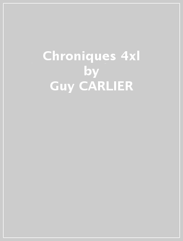 Chroniques 4xl - Guy CARLIER