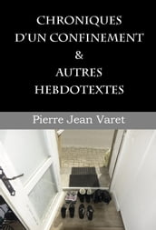 Chroniques d un confinement et autres hebdotextes