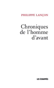 Chroniques de l homme d avant